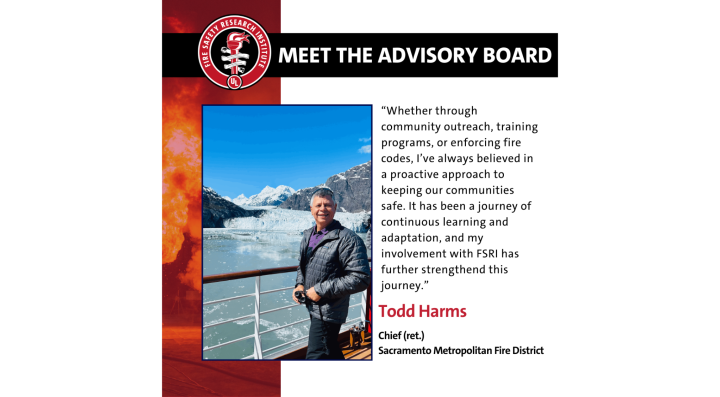 Featuring Todd Harms inaugural advisory board member of the Fire Safety Research Institute